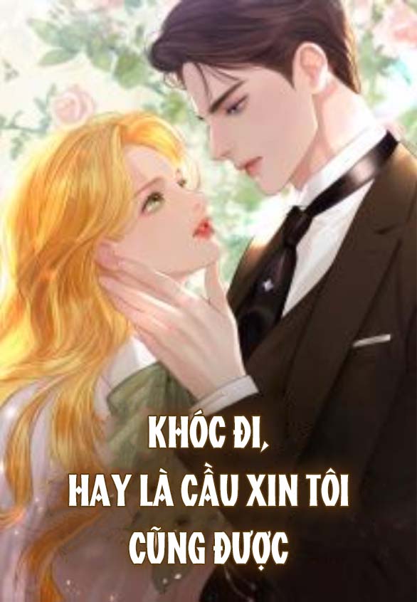 Khóc Đi Hay Là Cầu Xin Tôi Cũng Được - Trang 1